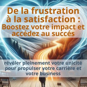 De la frustration à la satisfaction